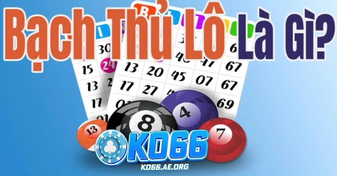 Giới thiệu về bạch thủ lô là gì và cách chơi hiệu quả