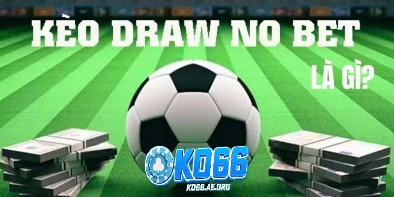 Giới thiêu về kèo Draw no bet