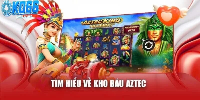 Nổ hũ Aztec: Khám phá kho báu của vùng đất cổ đại